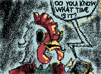 "Do you know what time is it?" [hotline miami] and I thought I couldn't draw that chicken head right