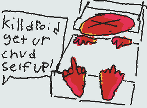 Killdroid get up!!! drawing a complete joke btw