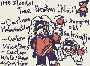 True Newton(Noli skin concept)
-custom hallucination
-custom voice lines(I haven’t made those yet so y’all help me)
-custom walking/running animation (float)