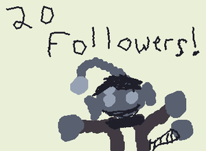 Thanks to these 5 other amazing people for getting me from 15 to 20 followers: elliot, Torrey I think, Shujiz, Dude_guy, and Venomtothesoul.