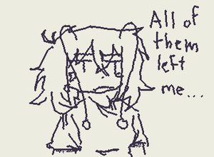 Guys...all my friends just left me :c and my great uncle just died....like 9 minutes ago...